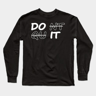 Don't quit motivational quote Long Sleeve T-Shirt